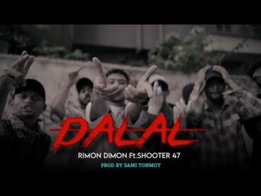 DALAL  RIMON DIMON Ft. SHOOTER 47  Prod By Sami Tonmoy  Official Music Video.