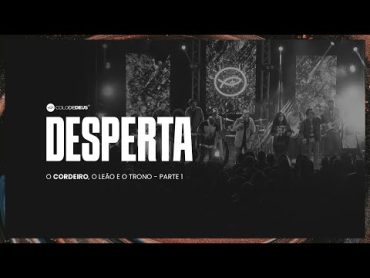 Desperta  O Cordeiro, o Leão e o Trono Parte 1  Colo de Deus (Clipe Oficial)