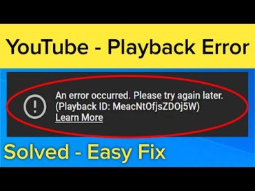 How to fix an error occurred please try again later playback id youtube "Youtube playback id error"