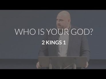 Who is Your God? (2 Kings 1)