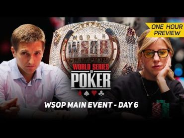 WSOP Main Event Day 6 with Kristen Foxen & Tony Dunst [PREVIEW]