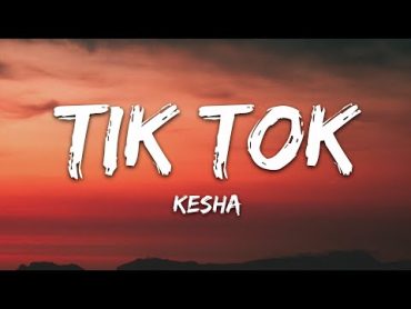 Kesha  TiK ToK (Lyrics)