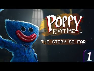 Poppy Playtime  The Story So Far  Chapter 1