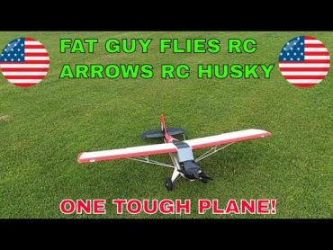 WOW! One Tough Plane! Arrows RC Husky! by Fat Guy Flies RC