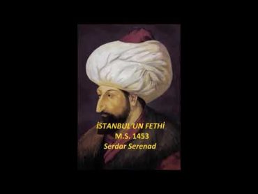 M.S. 1453 İstanbul&39;un Fethi