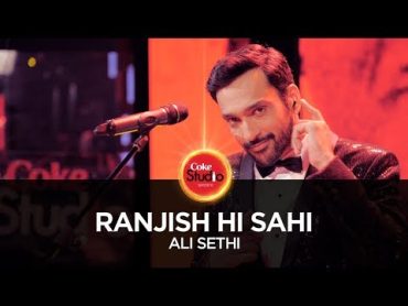 Coke Studio Season 10 Ranjish Hi Sahi Ali Sethi