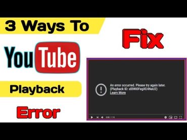 How to fix an error occurred please try again later playback id youtube  Youtube playback id error