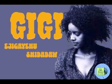 GIGI  Best Music Collection  ጂጂ ምርጥ ሙዚቃ ስብስብ