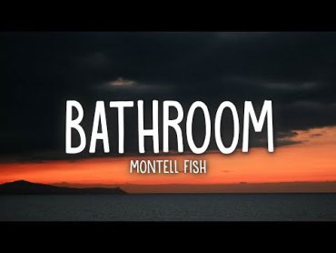 Montell Fish  Bathroom (Lyrics)