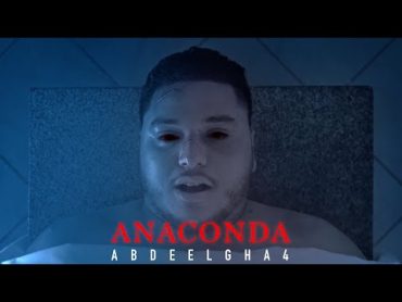 Abdeelgha4  Anaconda (Music Video) Prod. Feykey