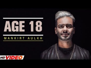 AGE 18  MANKIRT AULAKH (Official Video)  LATEST PUNJABI SONG 2023  NEW PUNJABI SONG 2023