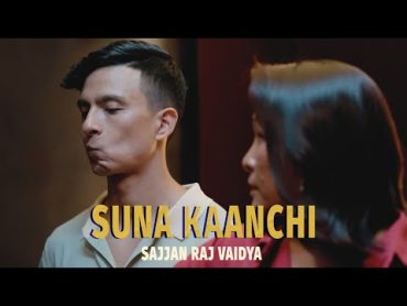 Sajjan Raj Vaidya  Suna Kaanchi [Official Release]