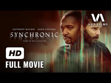 Full Movie HD  Synchronic  Anthony Mackie, Jamie Dornan  SciFi, Thriller