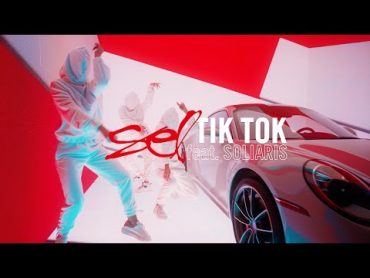 SEL  Tik Tok feat. Soliaris [Oficialus Klipas]