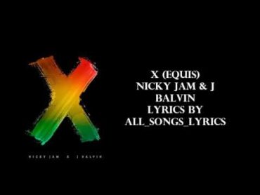 Nicky Jam x J. Balvin  X (EQUIS) Lyrics