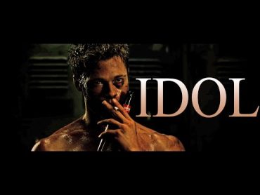 IDOL  Tyler Durden