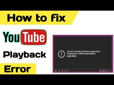 How to fix an error occurred please try again later playback id youtube  Youtube playback id error