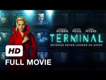 Full Movie HD  Terminal  Margot Robbie, Simon Pegg, Dexter Fletcher  Crime, Drama, Thriller Movie