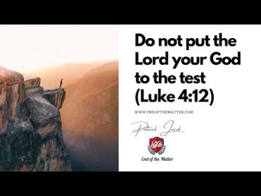 118 Do not put the Lord your God to the test (Luke 4:12)  Patrick Jacob