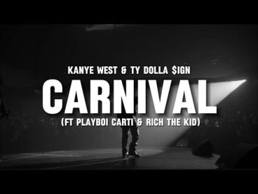 CARNIVAL  Kanye West & Ty Dolla $ign (ft Playboi Carti & Rich The Kid) (lyrics)