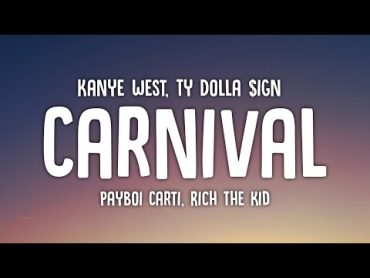 Kanye West & Ty Dolla $ign  CARNIVAL (Lyrics) ft.Playboi Carti & Rich The Kid