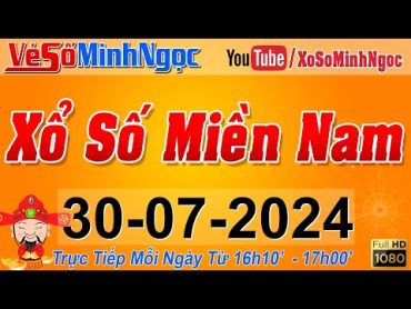 XSMN Minh Ngọc  Trực tiếp Xổ Số Miền Nam  KQXS Miền Nam ngày 30/07/2024, KQXS Hôm Nay, XSTT, XSKT