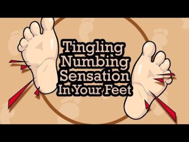 What Causes the Tingling or Numb Sensation in Your Feet?