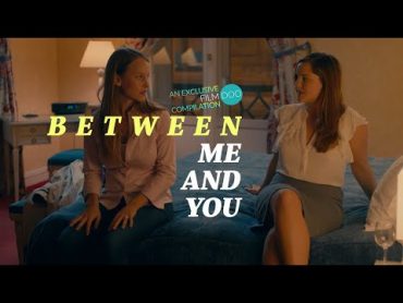 Between Me and You (LGBT, Female Sexuality, Lesbian) FILMDOO EXCLUSIVE COMPILATION  TEASER CLIP