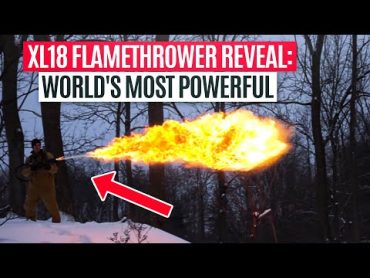 XL18 Flamethrower Reveal: World&39;s Most Powerful