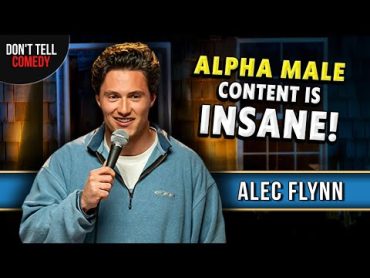 Alpha Male Content is Insane  Alec Flynn  Stand Up Comedy