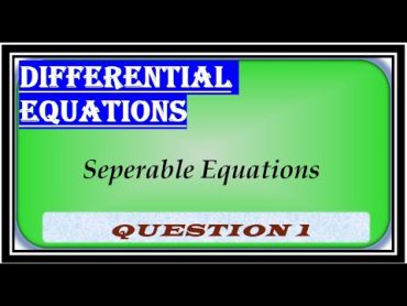 007. Seperable Equations Question01