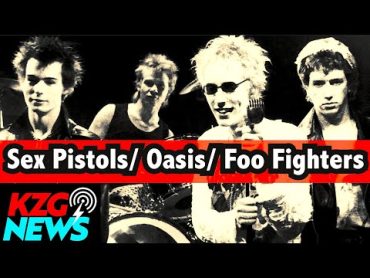 KZG NEWS  ⭐️ SEX PISTOLS⚡️FOO FIGHTERS ⚡️OASIS ⚡️PIXIES ⭐️