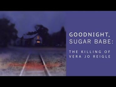 Goodnight Sugar Babe: The Killing of Vera Jo Reigle  Trailer  J. Miles  Paul Richardson