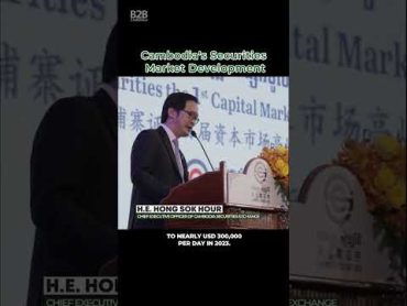 Development and Current State of Cambodia&39;s Securities Market  H.E. Hong Sok Hour, CEO of CSX