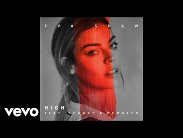 Eva Shaw  High (Audio) ft. Shaggy, Demarco