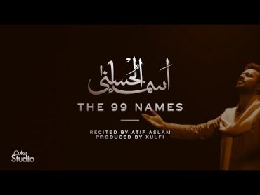 Coke Studio Special  AsmaulHusna  The 99 Names  Atif Aslam