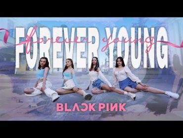 [KPOP IN PUBLIC  ONE TAKE] BLACKPINK (블랙핑크) – Forever Young  Dance Cover by Hyper One