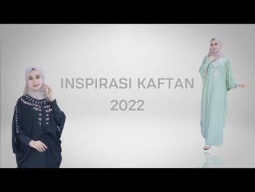 Lookbook Kaftan  Inspirasi kaftan terbaru 2022