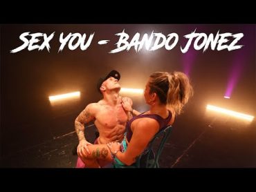 Sex You, Bando Jonez  Masculine Choreography For Men