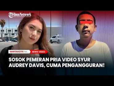 Sosok Pemain Pria di Video Syur Audrey Davis, Cuma Pengangguran!