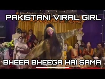 PAKISTANI VIRAL GIRL 🥰🥰🥰 BHEEGA BHEEGA HAI SAMA  DANCE VIDEO BIRAL 🥰🥰