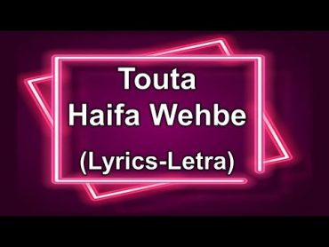 ToutaHaifa Wehbe (LyricsLetra)