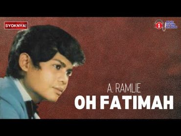 Oh Fatimah  A. Ramlie (Lirik Video)