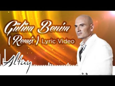 Altay  Gülüm Benim (Remix)  Lyric Video