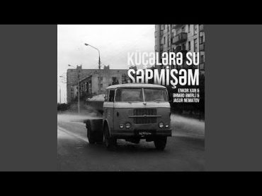 Küçələrə Su Səpmişəm