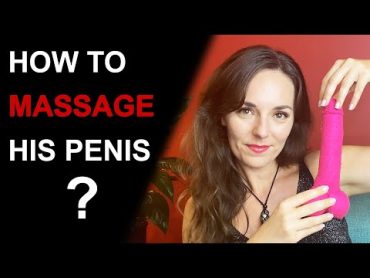 HOW TO GIVE A PENIS MASSAGE  5Step Guide with Penis Massage Strokes