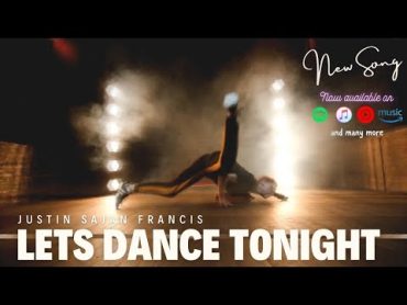 Let&39;s Dance Tonight  Justin Sajan Francis (2024)  The Dance Pop Hit That Changed Everything