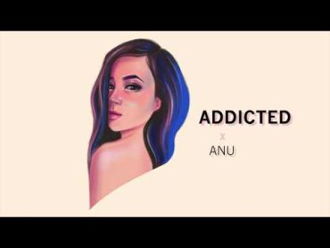 Anu  Addicted (Official Audio)