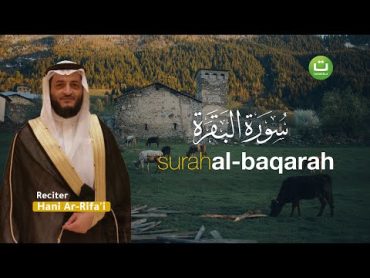 Surah AlBaqarah Full سورة البقرة  Hani ArRifa&39;i  Tadabbur Daily