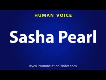 How To Pronounce Sasha Pearl